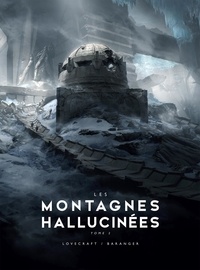 Howard Phillips Lovecraft et François Baranger - Les Montagnes Hallucinées illustré Tome 2 : .