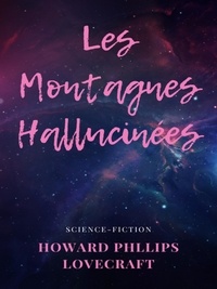 Howard Phillips Lovecraft - Les Montagnes Hallucinées.
