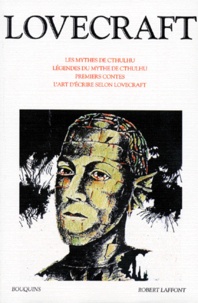 Howard Phillips Lovecraft - Les Mythes De Cthulhu. Legendes Du Mythe De Chtulhu, Premiers Contes, L'Art D'Ecrire Selon Lovecraft.