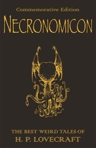 Howard Phillips Lovecraft - The Necronomicon - The Best Weird Fiction of H. P. Lovecraft.