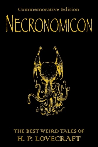 The Necronomicon. The Best Weird Fiction of H. P. Lovecraft