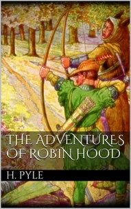 Howard Pyle - The Adventures of Robin Hood.