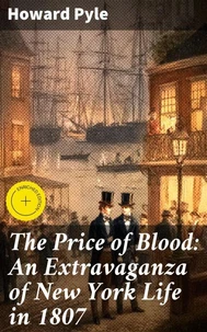 The Price of Blood: An Extravaganza of New York Life in 1807