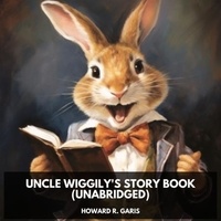 Howard R. Garis et Mark Harvey - Uncle Wiggily's Story Book (Unabridged).