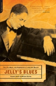 Howard Reich et William M. Gaines - Jelly's Blues - The Life, Music, and Redemption of Jelly Roll Morton.