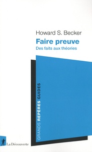 Howard S. Becker - Faire preuve - Des faits aux théories.