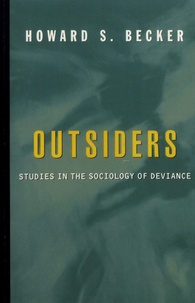 Howard S. Becker - Outsiders - Studies in the Sociology of Deviance.