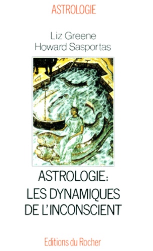 Howard Sasportas et Liz Greene - Séminaires d'astrologie psychologique Tome 2 - Astrologie, les dynamiques de l'inconscient.