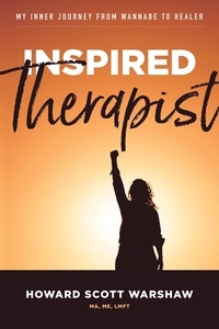  Howard Scott Warshaw - Inspired Therapist: My Inner Journey From Wannabe to Healer.