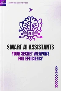 Smart AI Assistants - Your Secret Weapons For Efficiency