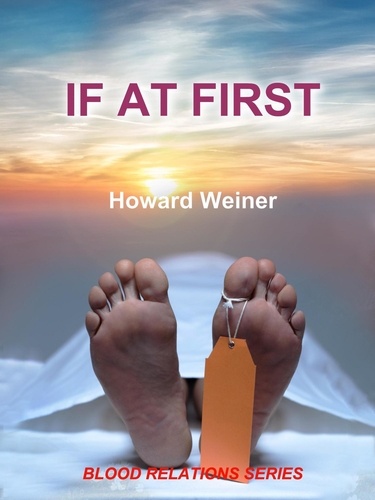  Howard Weiner - If At First - Blood Relations, #3.
