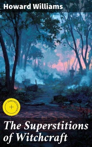 The Superstitions of Witchcraft