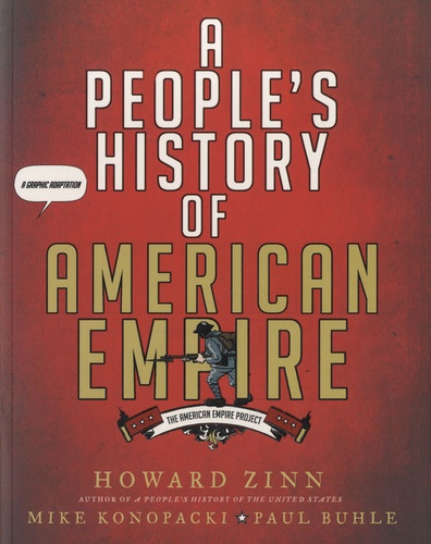 Howard Zinn et Mike Konopacki - A People's History of American Empire.