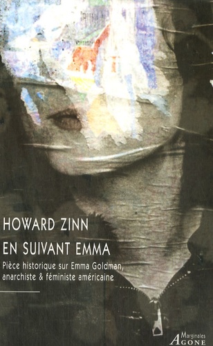Howard Zinn - En suivant Emma - Pièce historique en deux actes sur Emma Goldman, anarchiste & féministe américaine.