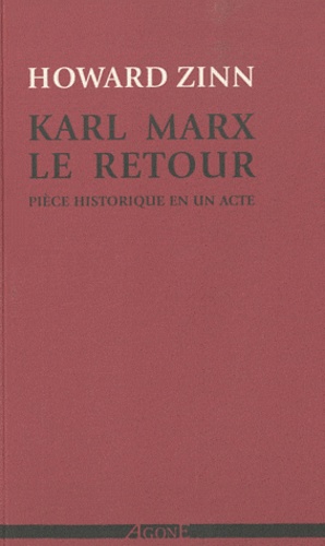 Howard Zinn - Karl Marx, le retour - Pièce historique en un acte.