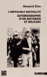 Howard Zinn - L'impossible neutralité - Autobiographie d'un historien et militant.