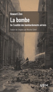 Howard Zinn - La bombe - De l'inutilité des bombardements.