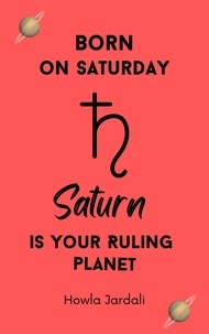  Howla Jardali - Born on Saturday: Saturn is your Ruling Planet.