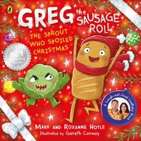 Greg the Sausage Roll: The Sprout Who Spoiled Christmas
