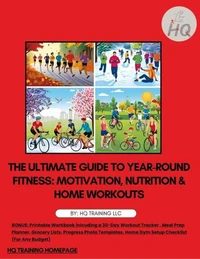 The Ultimate Guide to Year-Round Fitness: Motivation, Nutrition &amp; Home Workouts
