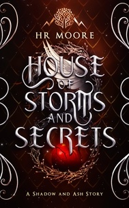  HR Moore - House of Storms and Secrets - Shadow and Ash.