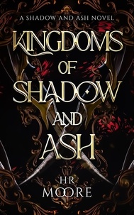  HR Moore - Kingdoms of Shadow and Ash - Shadow and Ash.