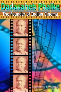 Téléchargez des livres italiens kindle Dadasaheb Phalke: The Founder of Indian Cinema par Hseham Amrahs (Litterature Francaise) 9798215211229