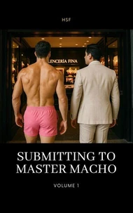 Submitting to Master Macho: Volume 1