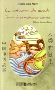 Hsueh-Ling Mure - La naissance du monde - Contes de la mythologie chinoise.