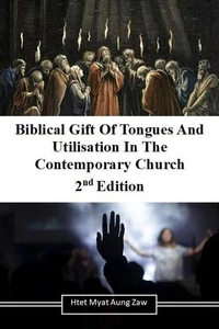 Biblical Gift of Tongues and Utilisation in the Contemporary Church, 2nd Edition