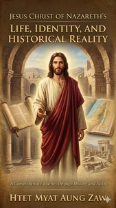Jesus Christ of Nazareth’s Life, Identity, and Historical Reality