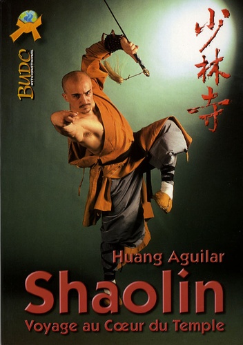 Huang Aguilar - Shaolin - Voyage au coeur du temple.