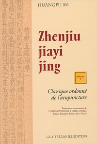 Huangfu Mi - Zhenjiu jiayi jing - Classique ordonné de l'acupuncture, Volume 1 et 2.