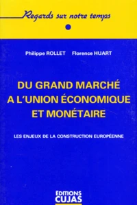 Du Grand Marche A L'Union Economique Et Monetaire. Les Enjeux De La Construction Europeenne