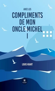 Avec les compliments de mon oncle Michel I