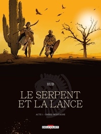  Hub - Le Serpent et la Lance Tome 1 : Ombre-montagne.