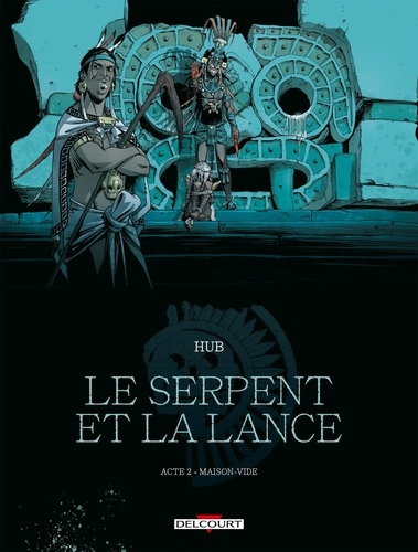  Hub - Le Serpent et la Lance Tome 2 : Maison-vide.