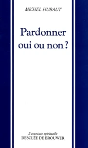 Pardonner, oui ou non ?