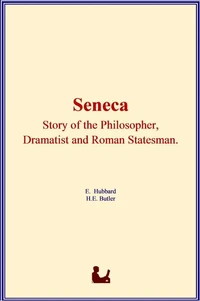 Seneca : Story of the Philosopher, Dramatist and Roman Statesman