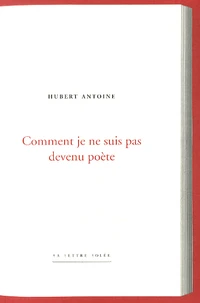 Comment je ne suis pas devenu poète