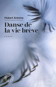 Hubert Antoine - Danse de la vie brève.