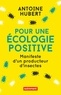 Hubert Antoine - Pour une écologie positive - Manifeste d'un producteur d'insectes.