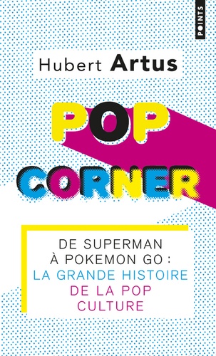 Pop corner. De Superman à Pokémon Go : La grande histoire de la pop culture