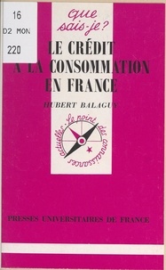 Hubert Balaguy et Anne-Laure Angoulvent-Michel - Le crédit à la consommation en France.