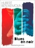 Hubert Ben Kemoun - Blues en noir.