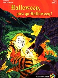 Hubert Ben Kemoun et Fred Bayle - Hallowen, pire qu'hallowen !.