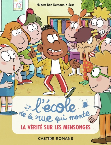 Hubert Ben Kemoun - L'école de la rue qui monte Tome 4 : La vérité sur les mensonges.