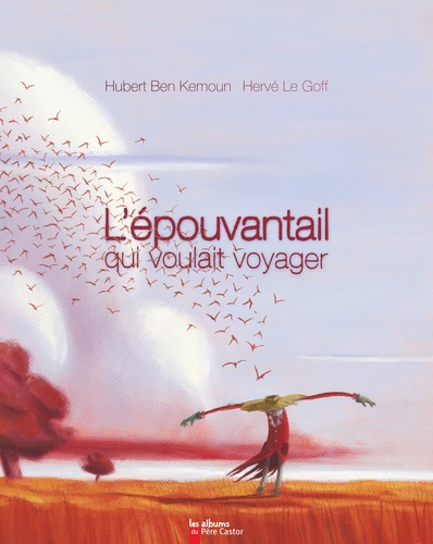 Hubert Ben Kemoun et Hervé Le Goff - L'épouvantail qui voulait voyager.