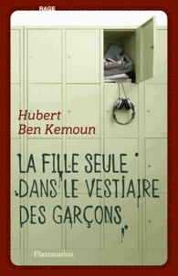 Ebooks rar téléchargement gratuit La fille seule dans le vestiaire des garçons par Hubert Ben Kemoun