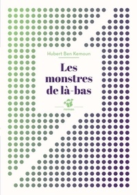 Hubert Ben Kemoun - Les monstres de là-bas.